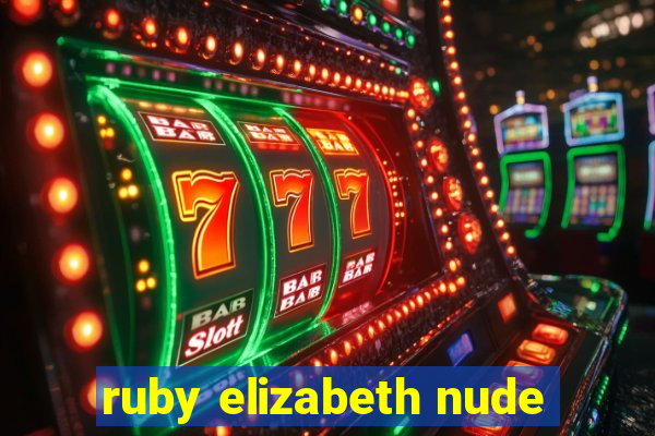 ruby elizabeth nude